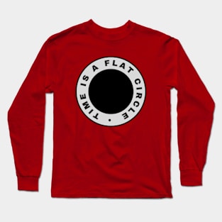 Time is a Flat Circle - True Detective Long Sleeve T-Shirt